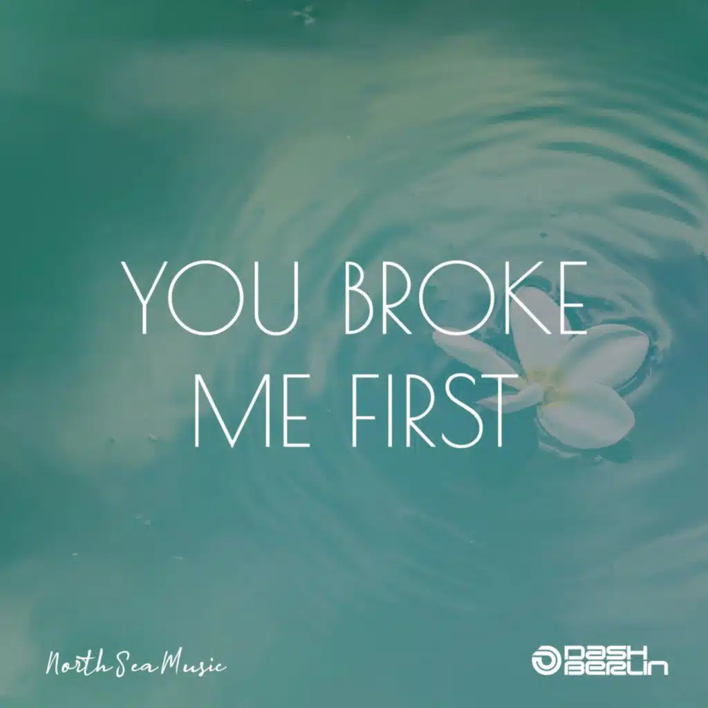 you broke me first