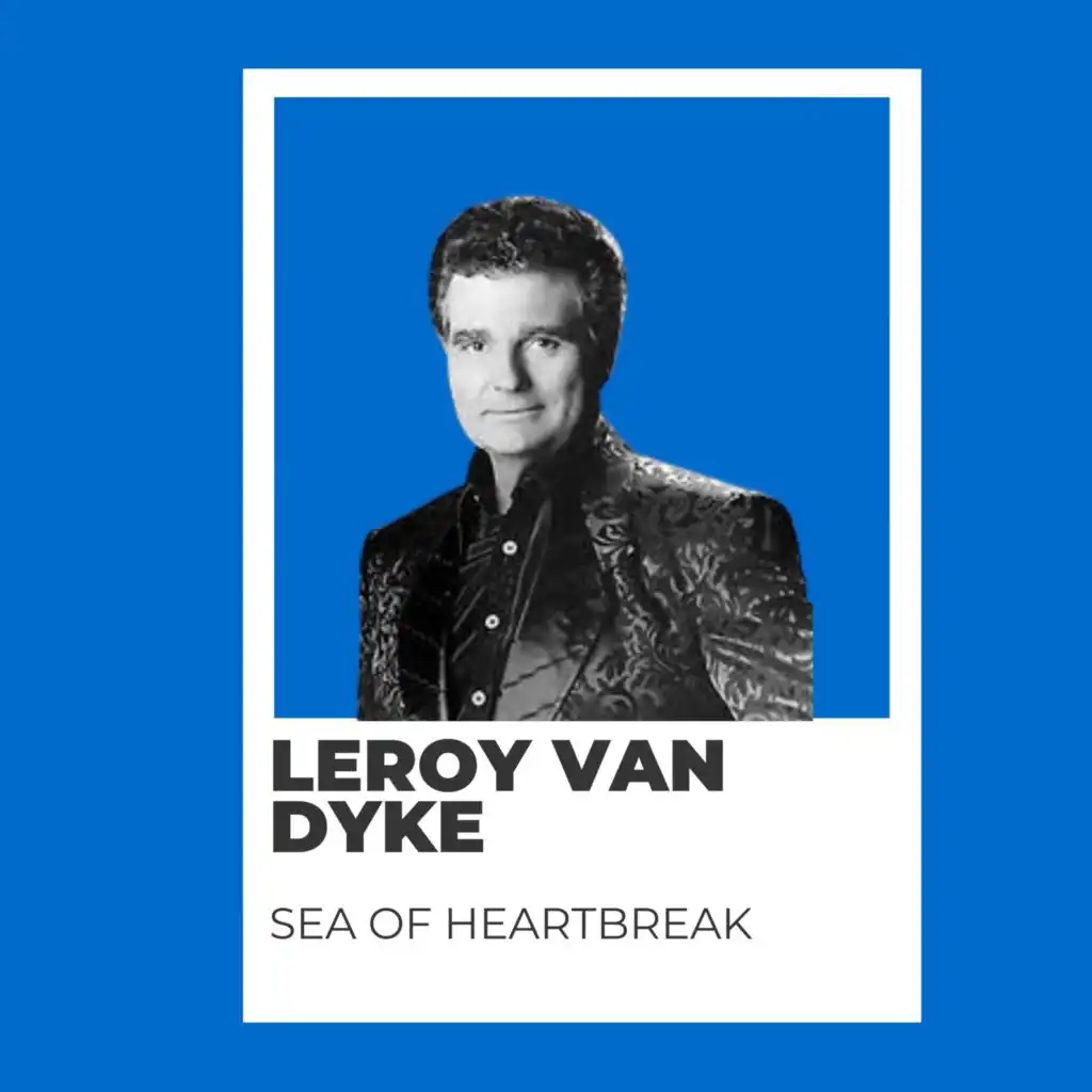 Sea of Heartbreak - Leroy Van Dyke