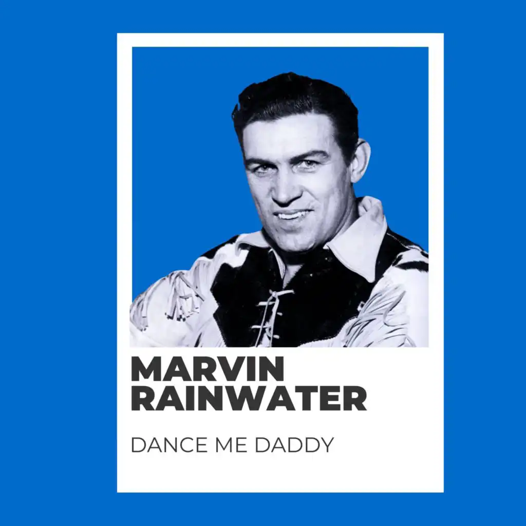 Dance Me Daddy - Marvin Rainwater