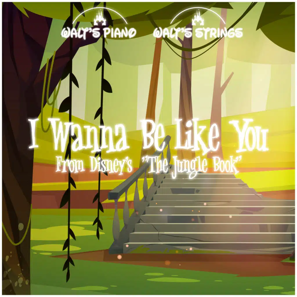 I Wanna Be Like You (From Disney's "The Jungle Book")