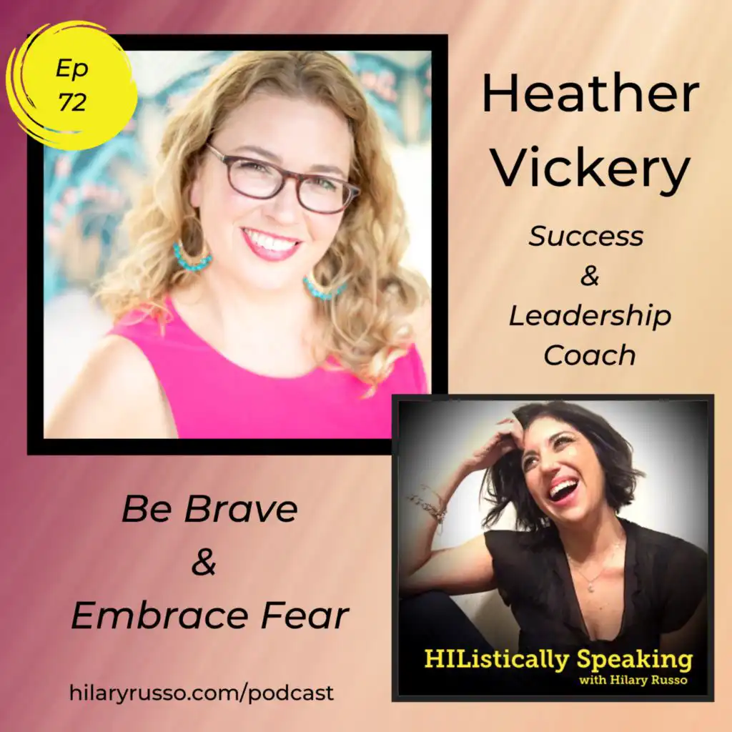 Ep72 - Heather Vickery: Be Brave & Embrace Fear