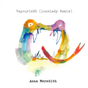 VapourIsED (LoneLady Remix)