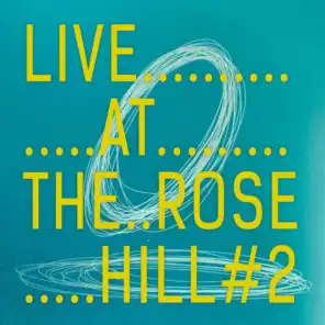 Live At The Rose Hill #2