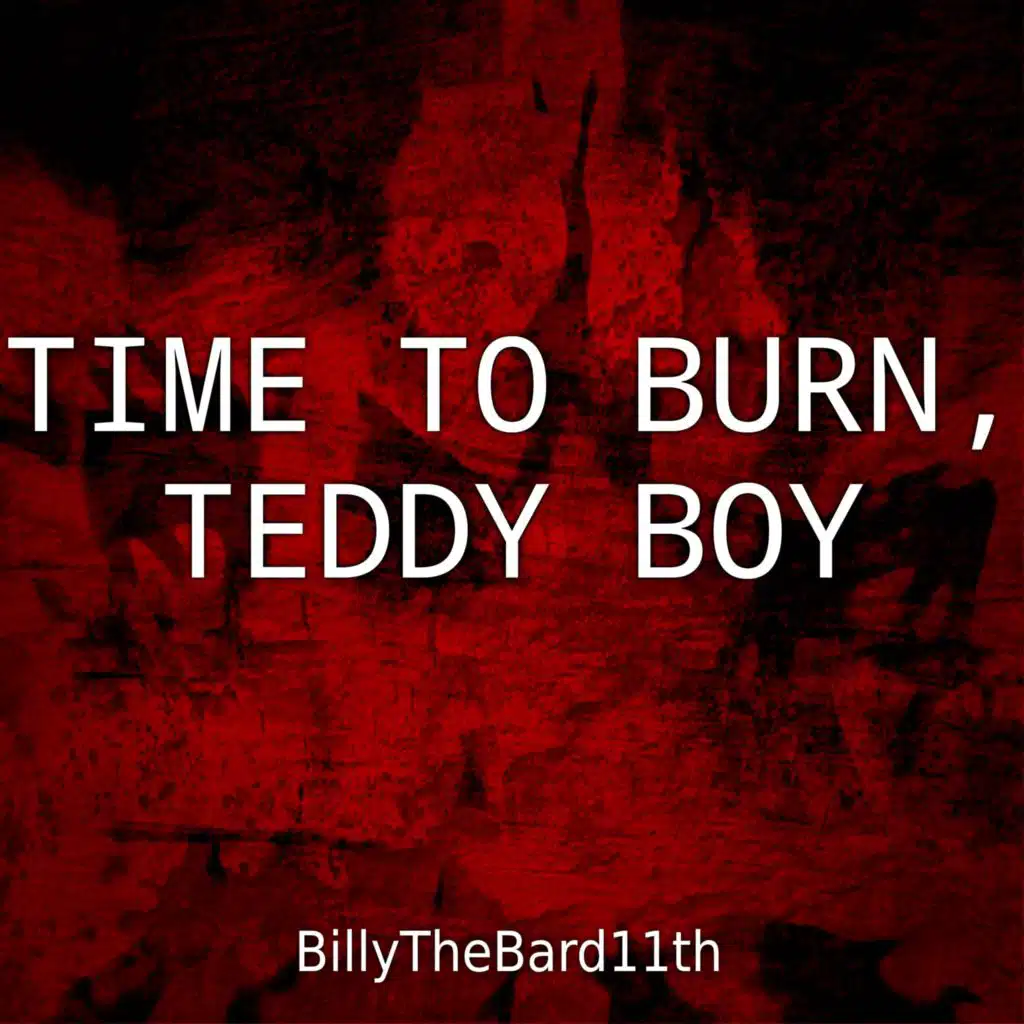 Time to Burn, Teddy Boy (From "Pinstripe") (2017 Version)