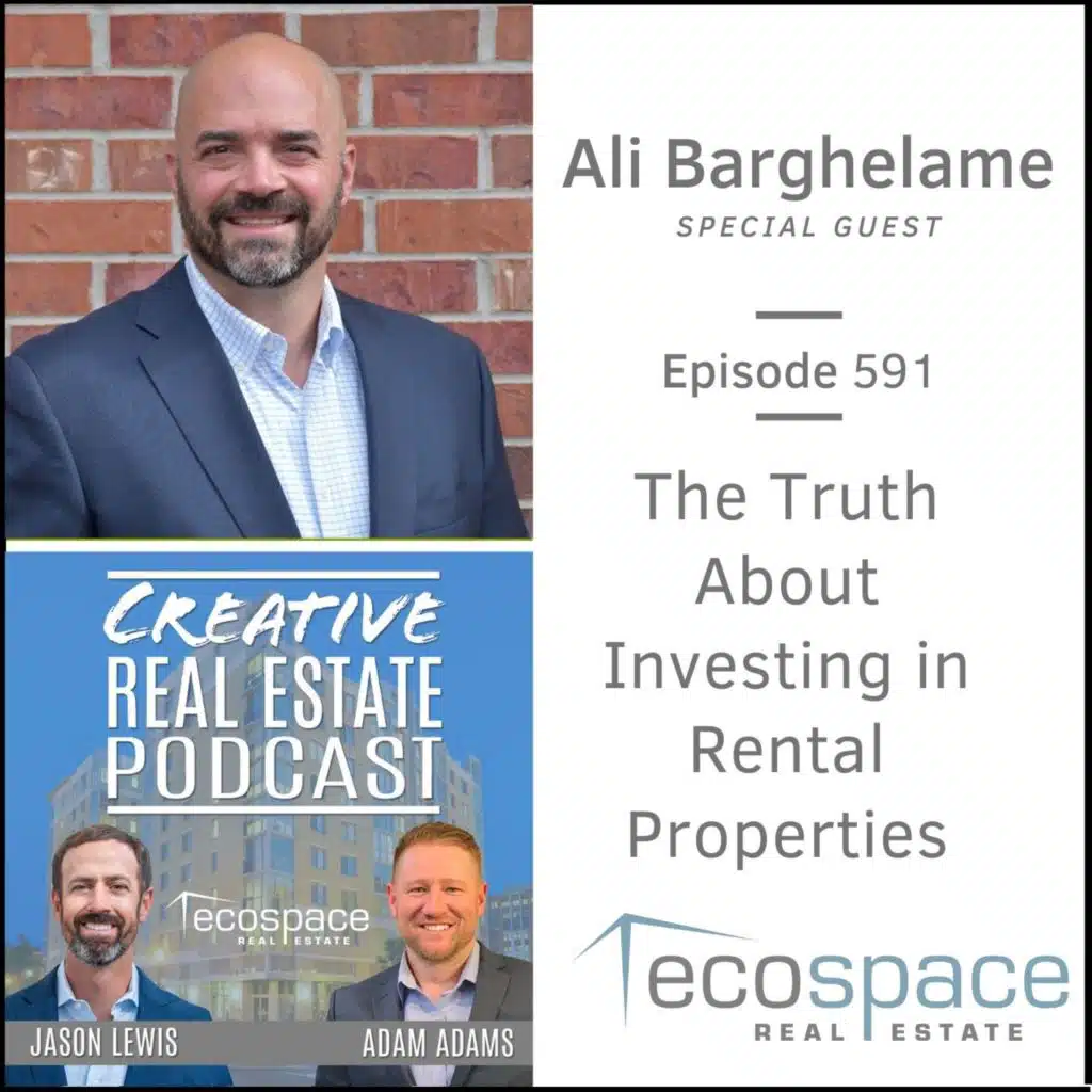 591 - The Truth About Investing in Rental Properties - Ali Barghelame