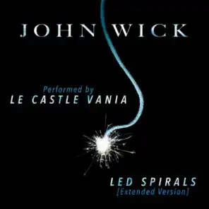 "LED Spirals" (Extended Version) (From "John Wick")