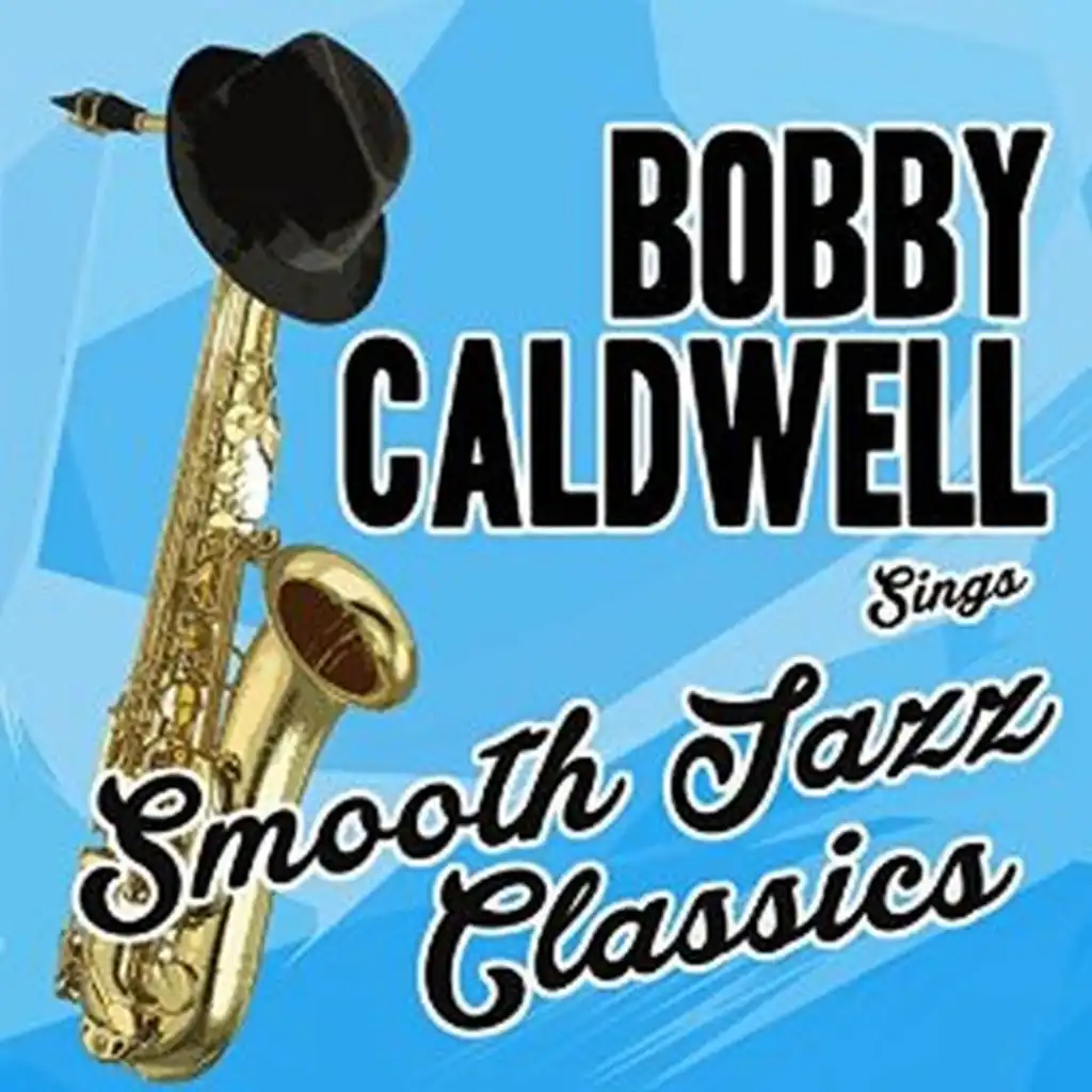 Bobby Caldwell Sings Smooth Jazz Classics