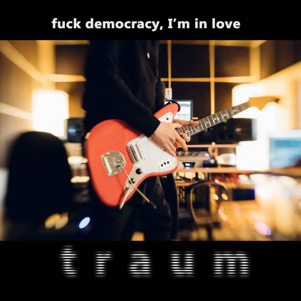 Fuck Democracy, I'm in Love