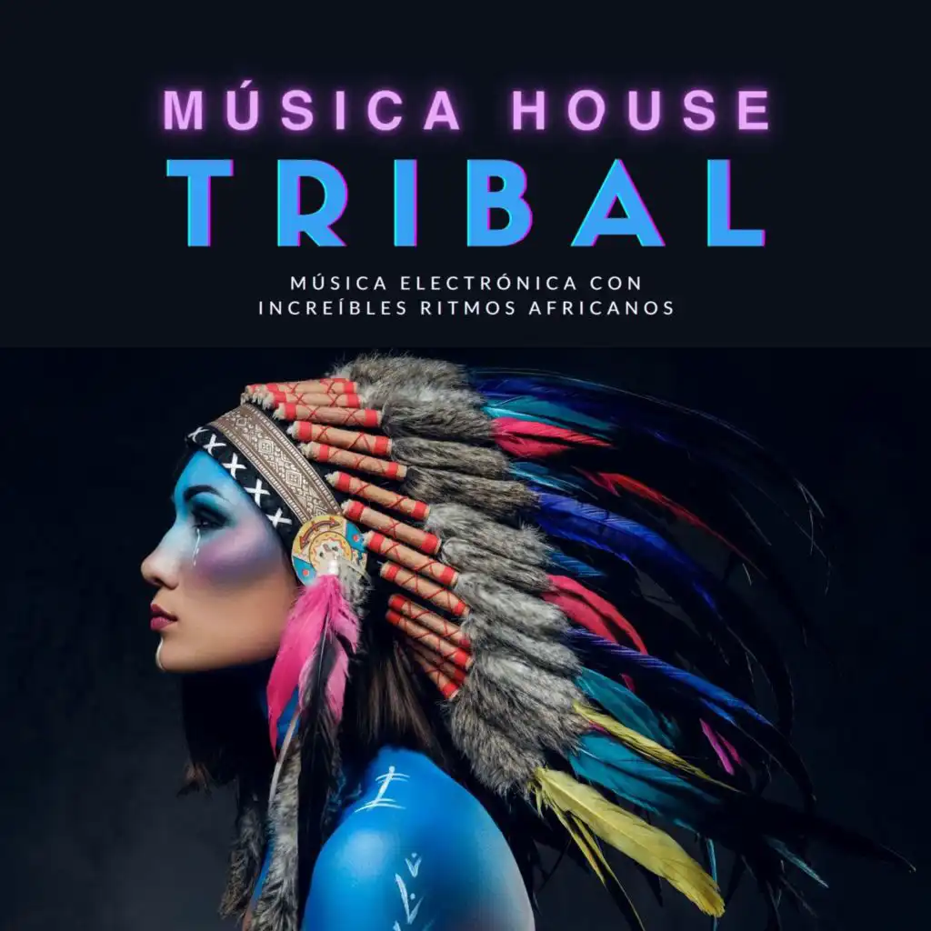 Música House Tribal: Música Electrónica con Increíbles Ritmos Africanos