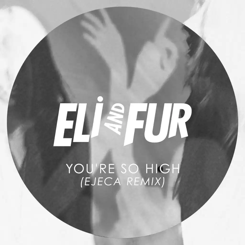 You're so High (Ejeca Remix)