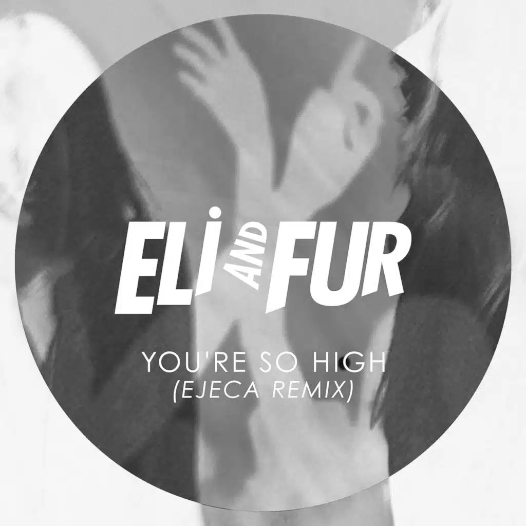 You're so High (Ejeca Remix)