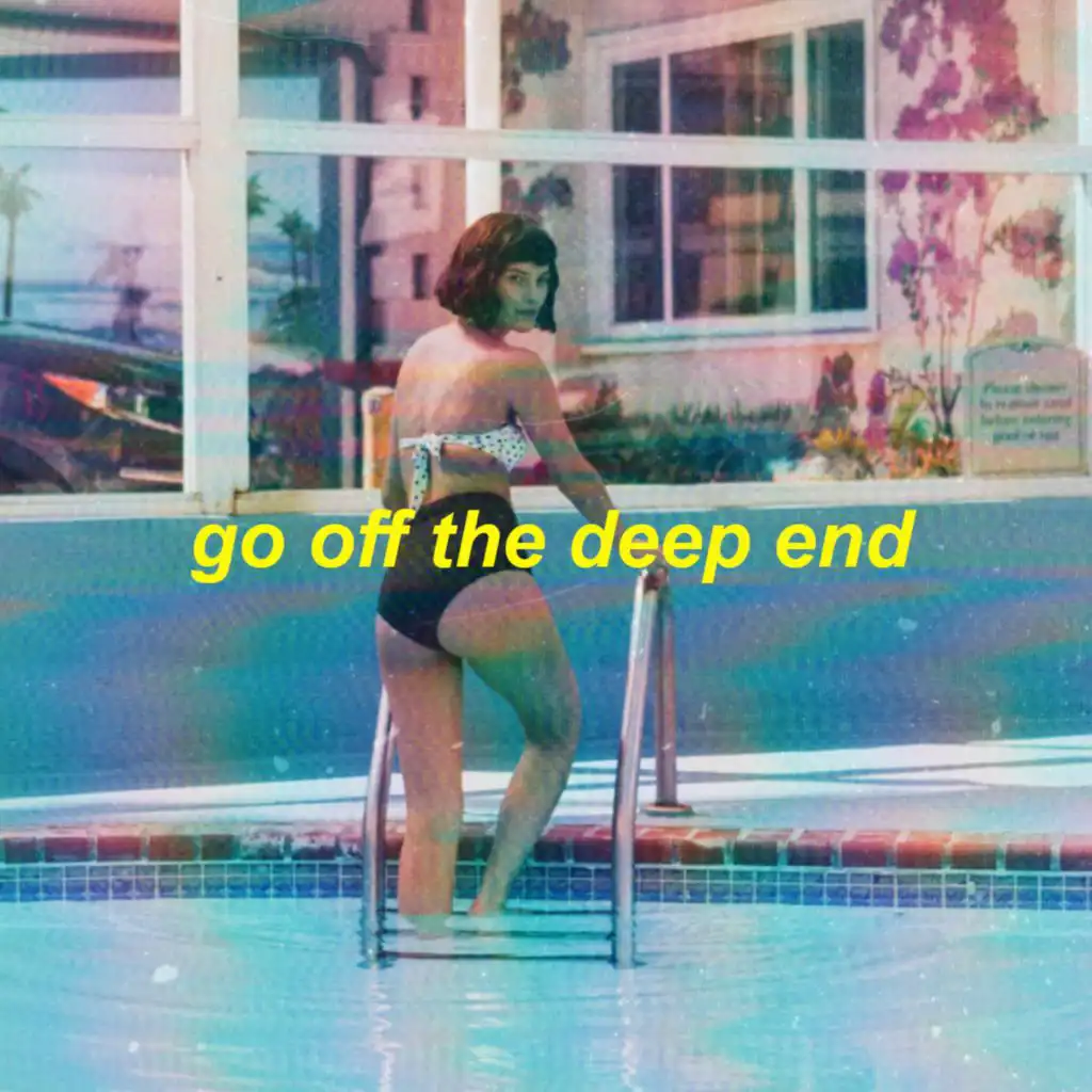go off the deep end