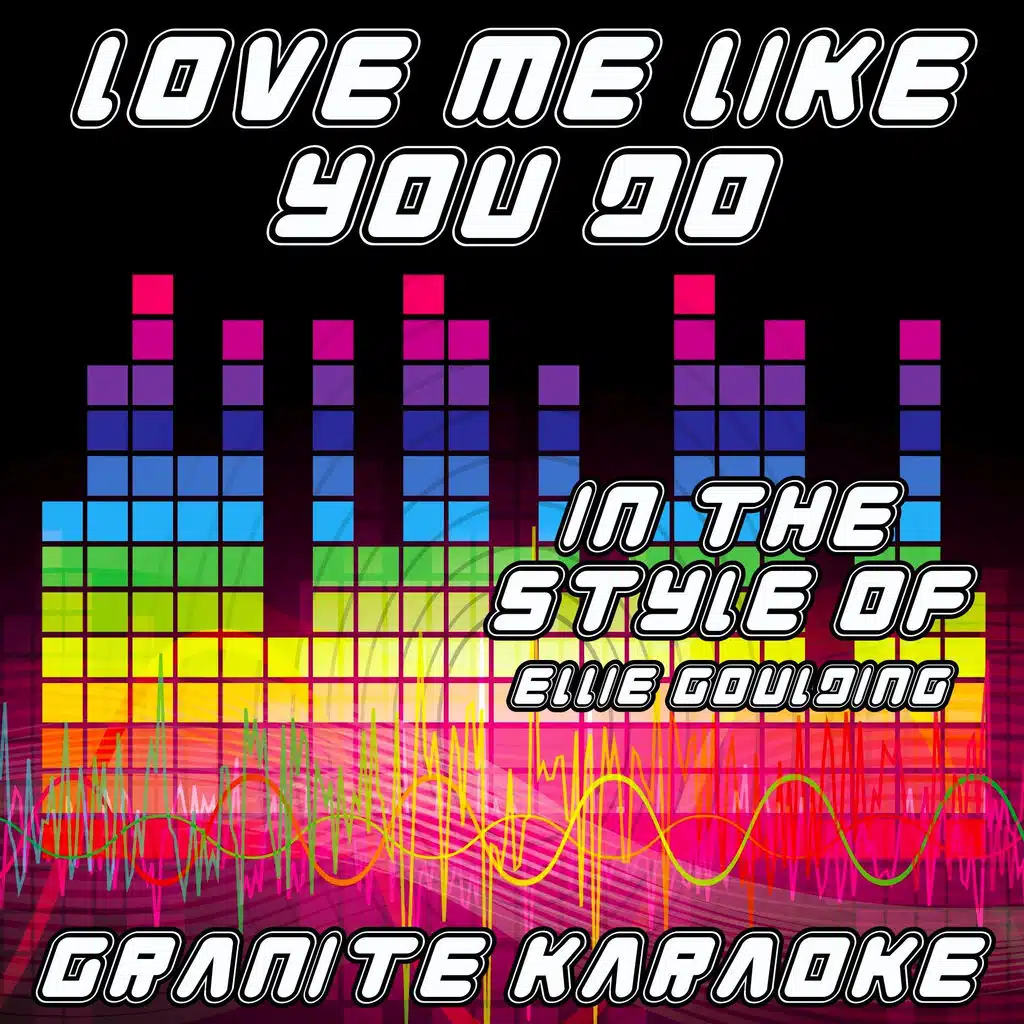 Love Me Like You Do [Originally Performed by Ellie Goulding] [Karaoke Versions]