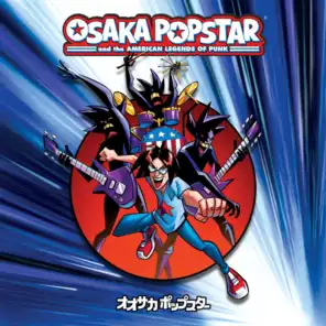 Osaka Popstar And The American Legends Of Punk (Expanded Edition)