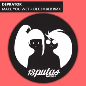 Make You Wet (Dec3mber Remix)
