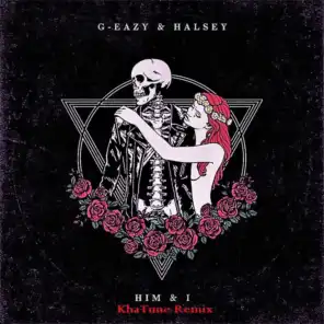 Him & I ( Feat . Halsey) [KhaTune Remix] (feat. G-Eazy & Halsey)