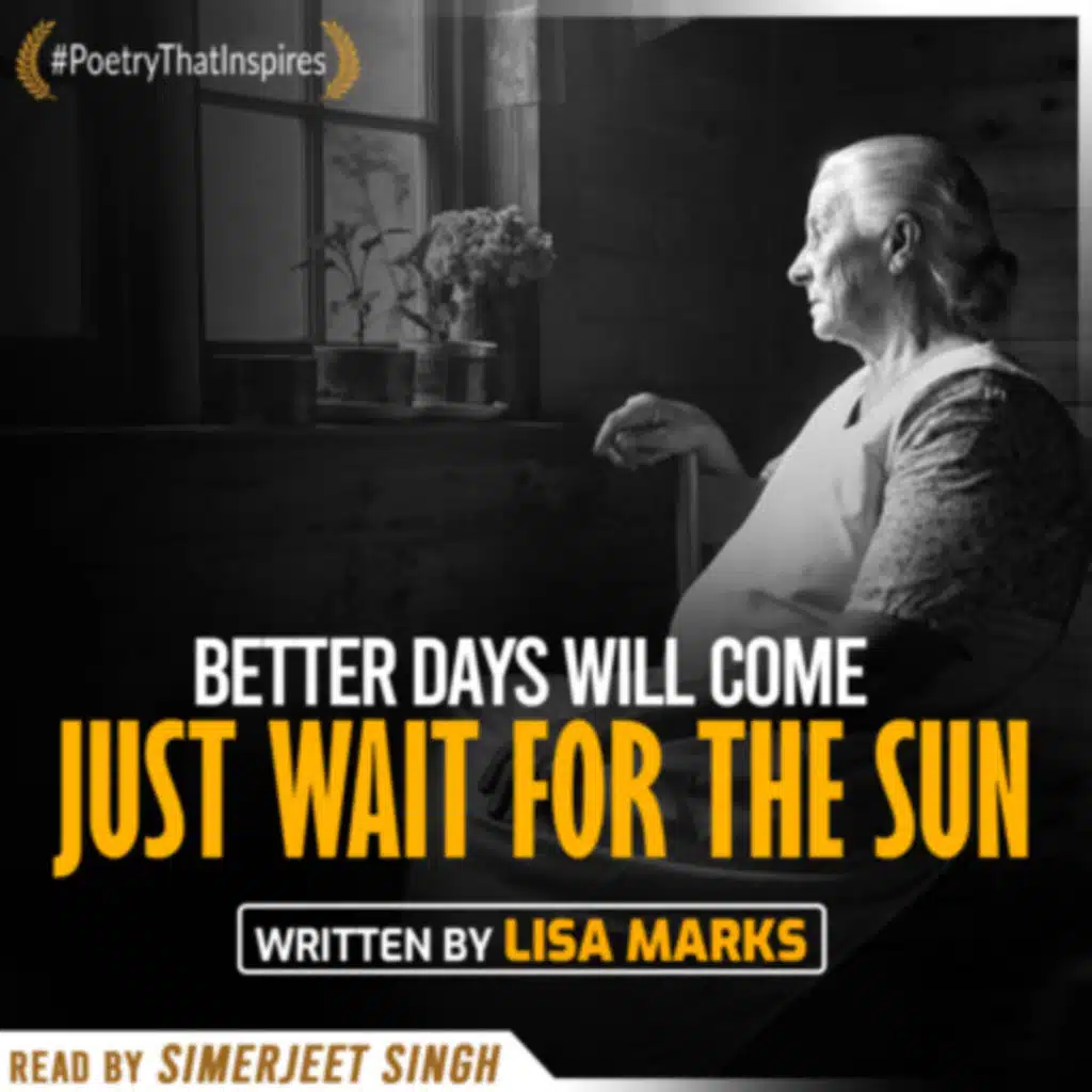 Just Wait for the Sun - Powerful Life Poetry by Lisa Marks | Hard Times Motivation | Simerjeet Singh