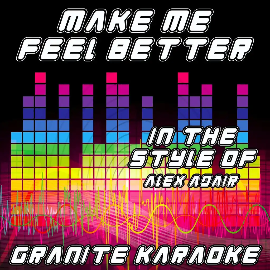 Make Me Feel Better (Originally Performed by Alex Adair) [Karaoke Versions]