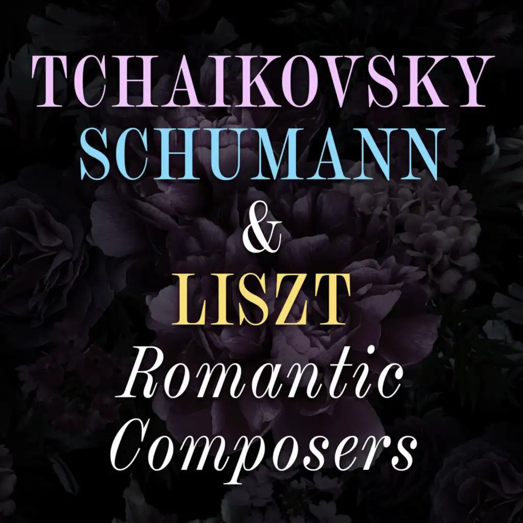 Tchaikovsky, Schumann & Liszt - Romantic Composers