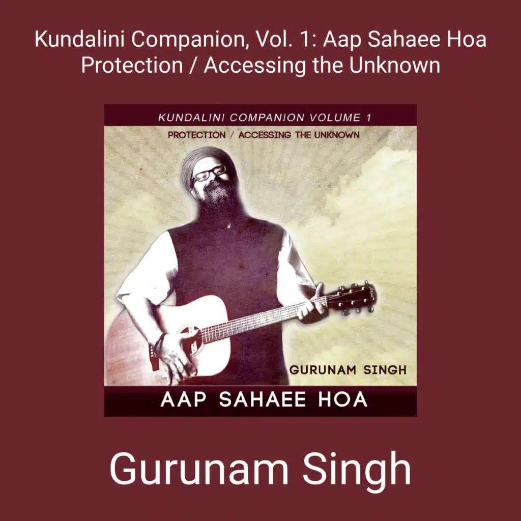 Kundalini Companion, Vol. 1: Aap Sahaee Hoa Protection / Accessing the Unknown