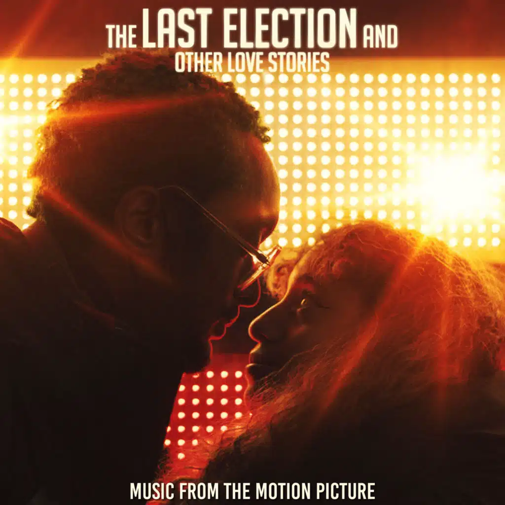The Last Election and Other Love Stories (Music from the Motion Picture)