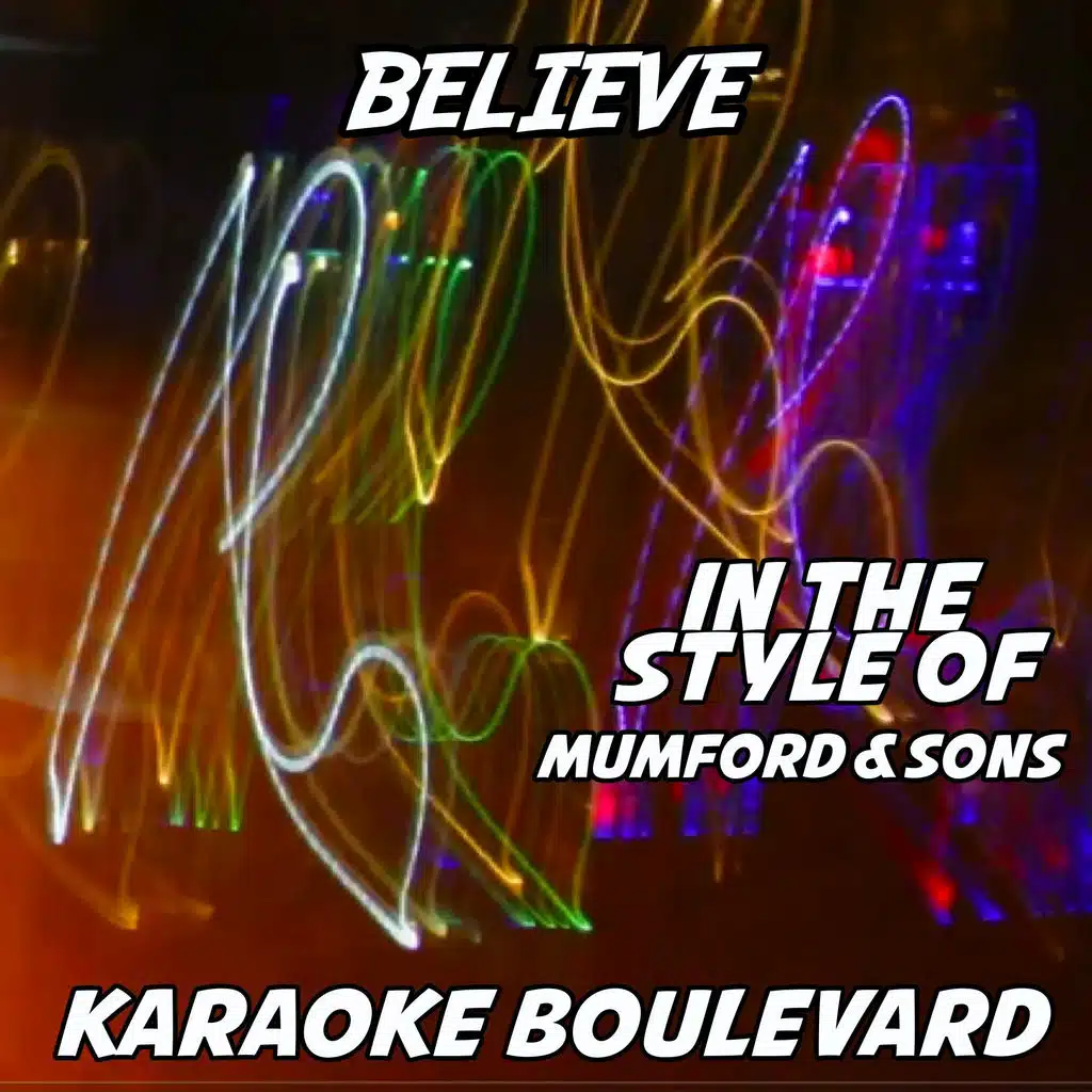 Believe (Originally Performed by Mumford & Sons) [Karaoke Versions]
