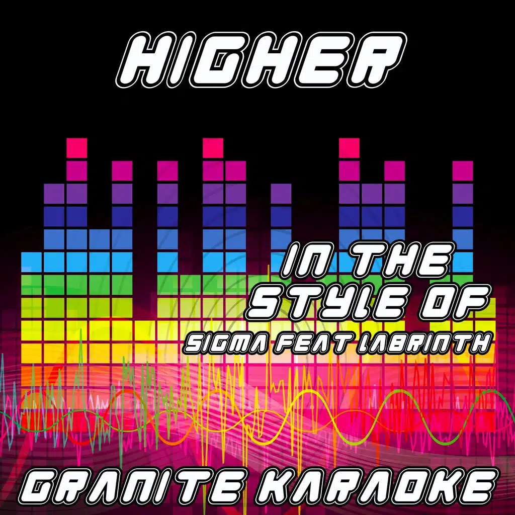 Higher (Originally Performed by Sigma feat Labrinth) [Karaoke Versions]