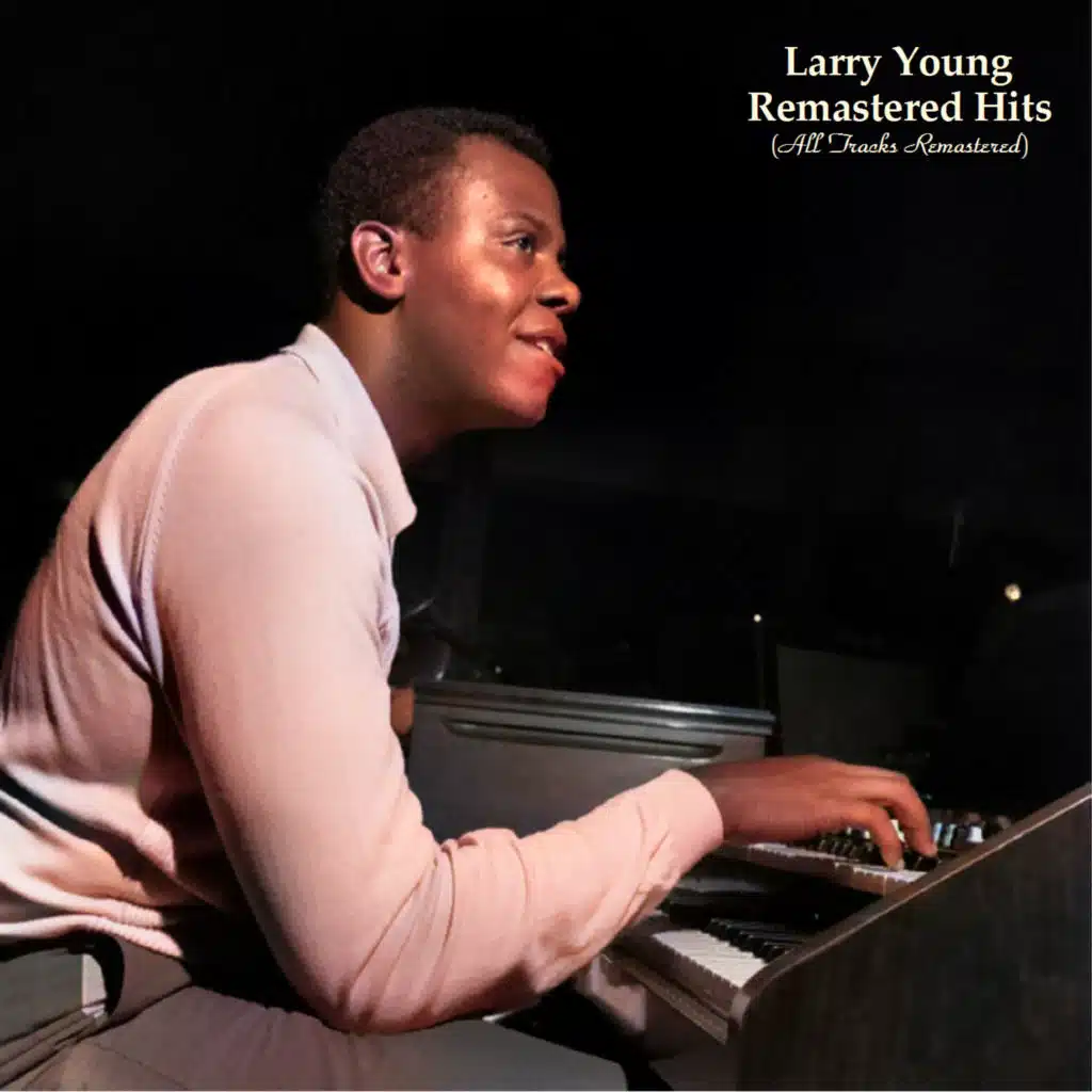 Remastered Hits (All Tracks Remastered) [feat. The Larry Young Trio]