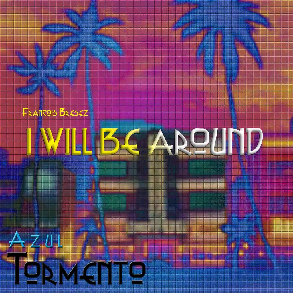 I Will Be Around