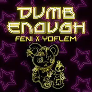 Dumb Enough (feat. Yoflem)