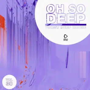 Oh so Deep: Finest Deep House, Vol. 30