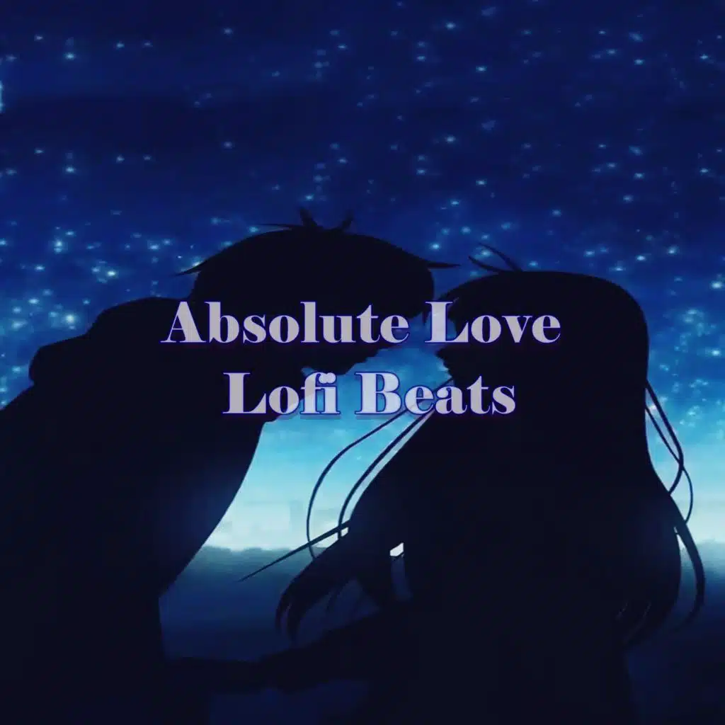 Absolute Love - Lofi Beats