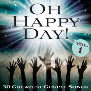Oh Happy Day! 30 Greatest Gospel Songs, Vol. 1