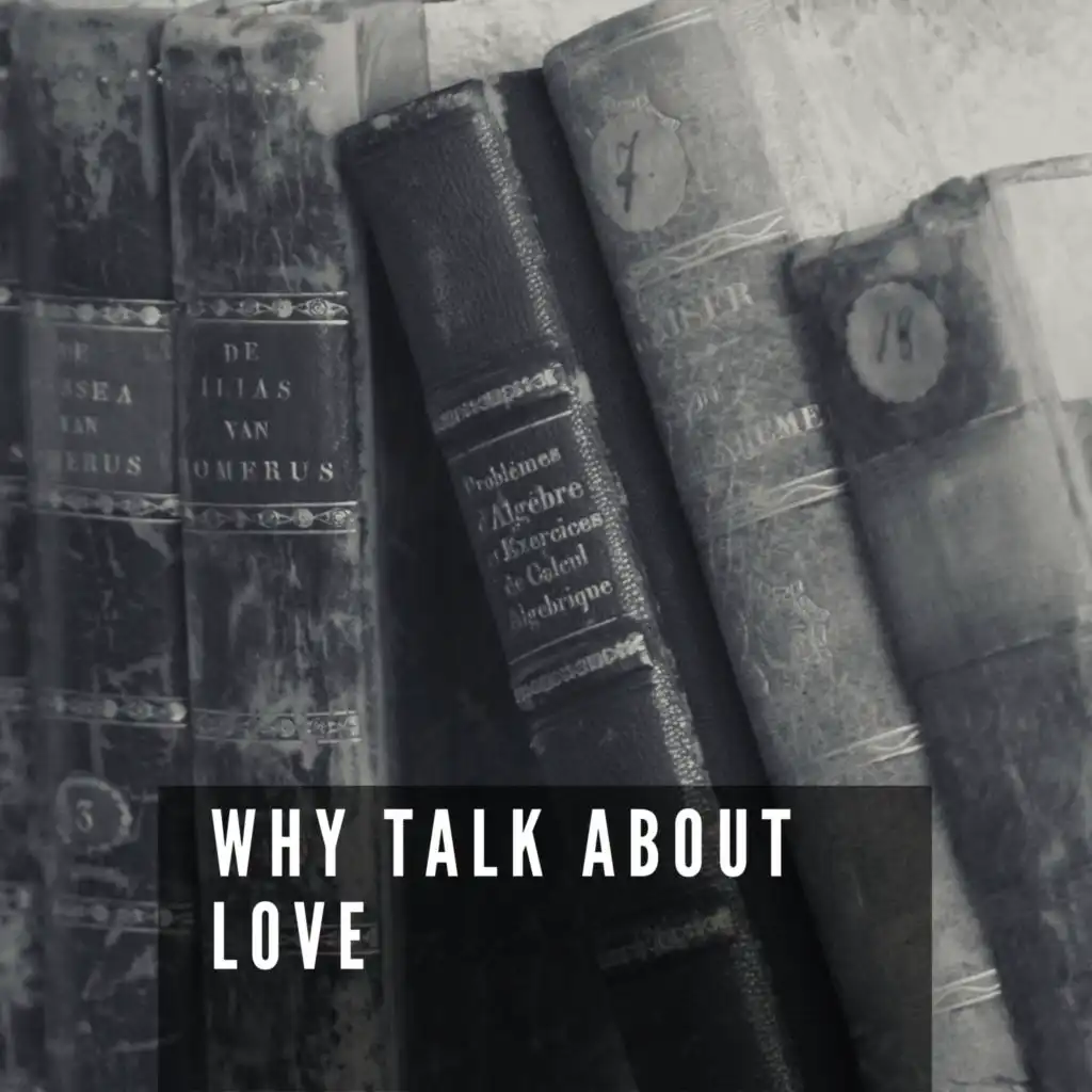 Why Talk About Love