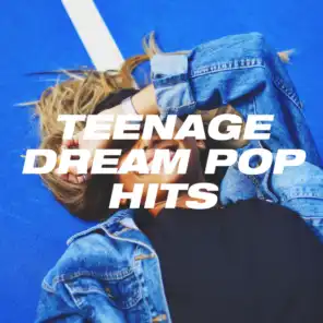 Teenage Dream Pop Hits