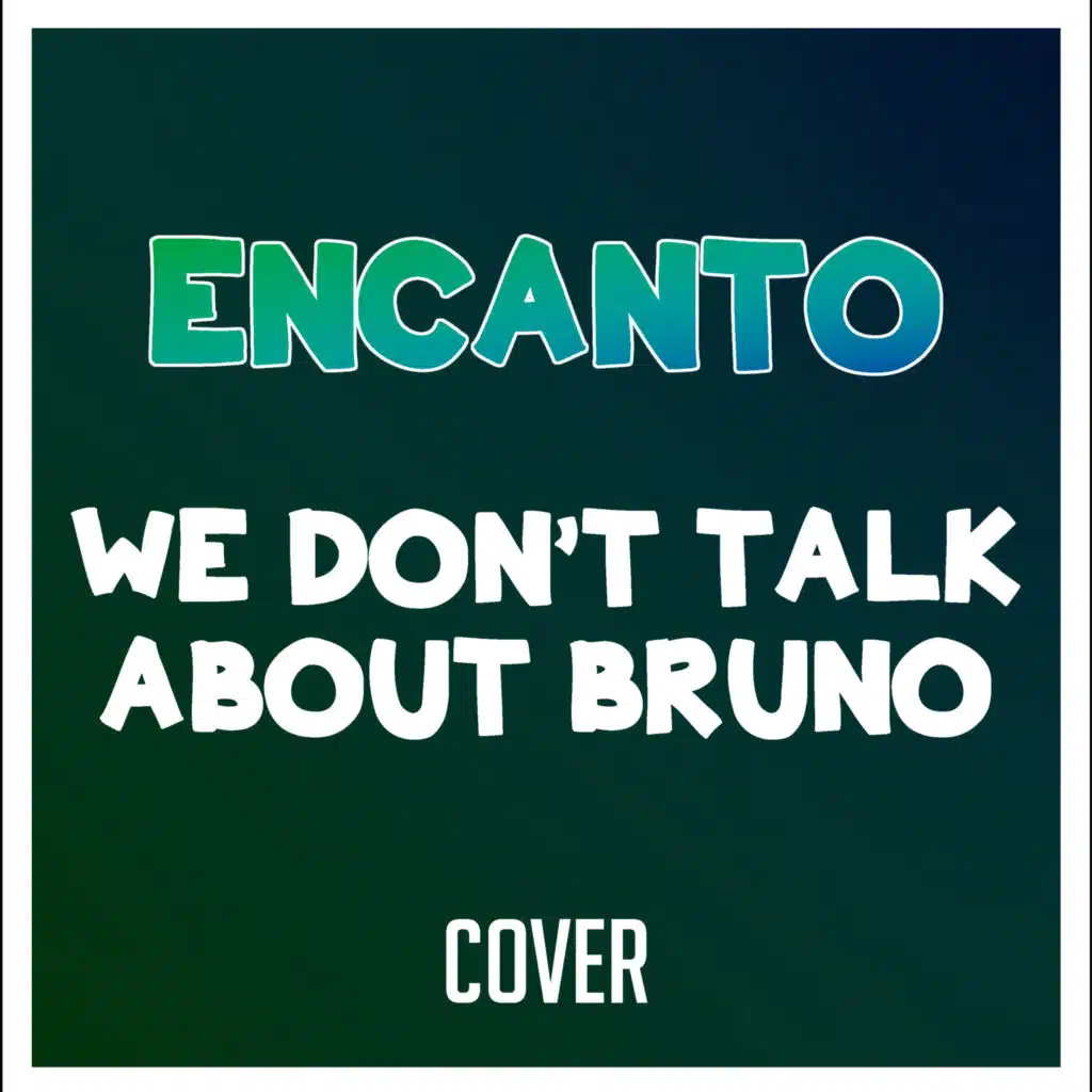 We Don't Talk About Bruno (From "Encanto") [Cover]