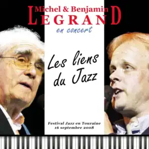 Michel et Benjamin Legrand en concert : Les liens du Jazz (Festival jazz en Touraine 16 septembre 2008) [Live]