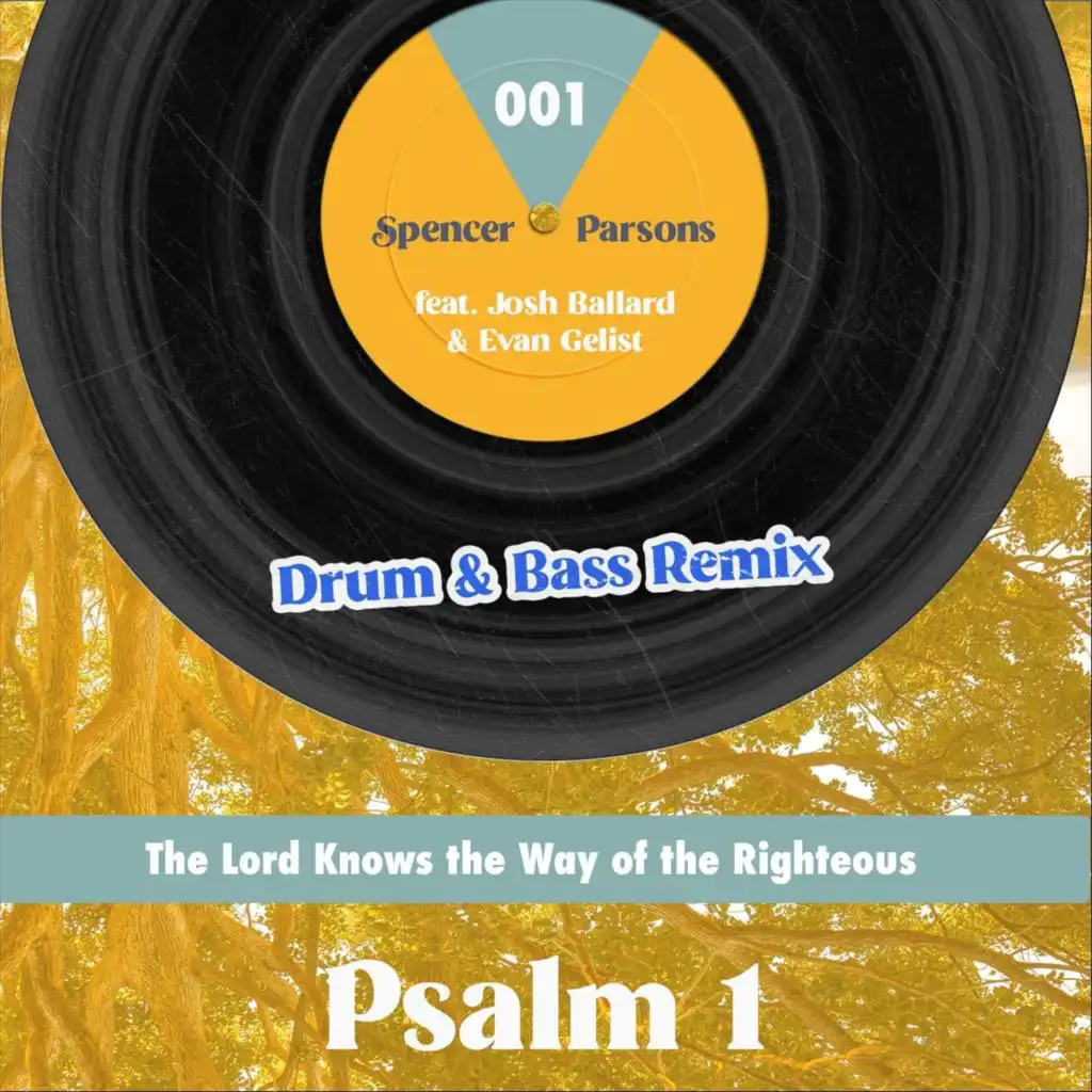 Psalm 1 (The Lord Knows the Way of the Righteous) [Drum & Bass Remix] [feat. Evan Gelist & Josh Ballard]