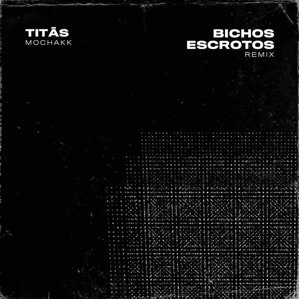 Bichos Escrotos (Remix) [Extended Mix] [feat. Mochakk]