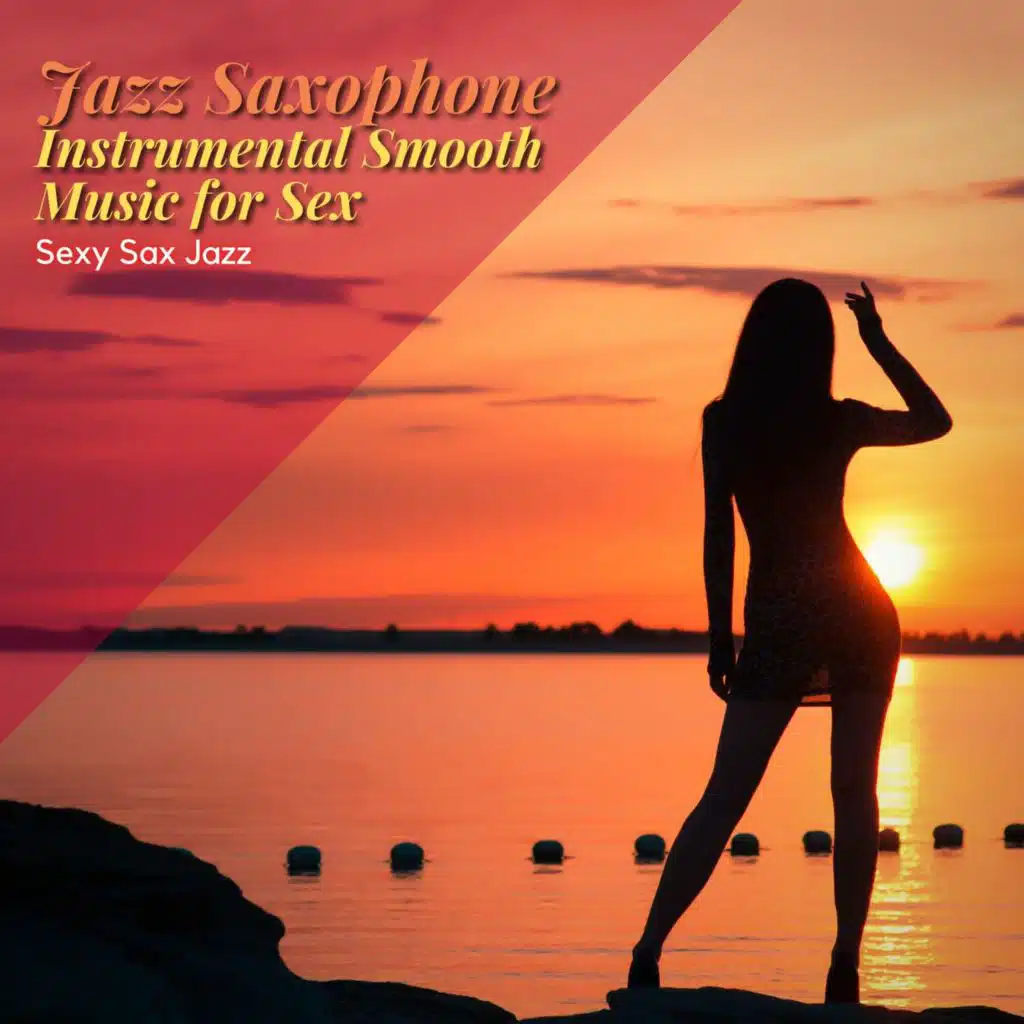 Jazz Saxophone - Instrumental Smooth Music for Sex