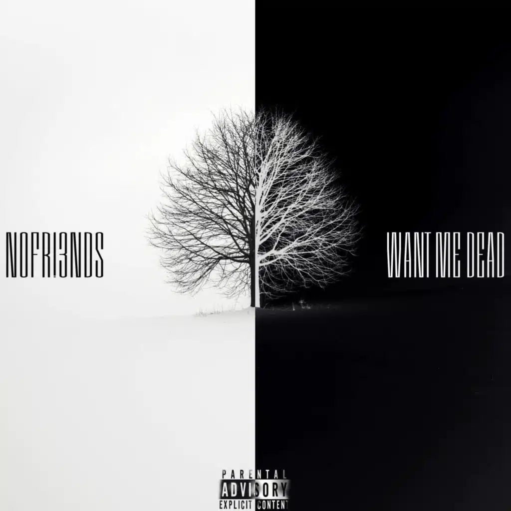 n0fr!3nds/want me dead