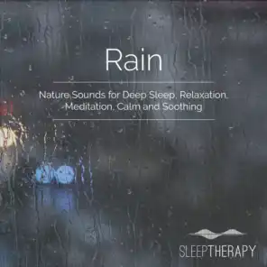 Rain: Nature Sounds for Deep Sleep, Relaxation, Meditation, Calm and Soothing