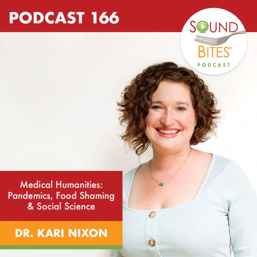 166: Medical Humanities: Pandemics, Food Shaming & Social Science – Dr. Kari Nixon