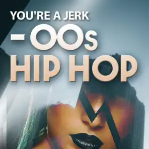 You're a Jerk - 00s Hip Hop