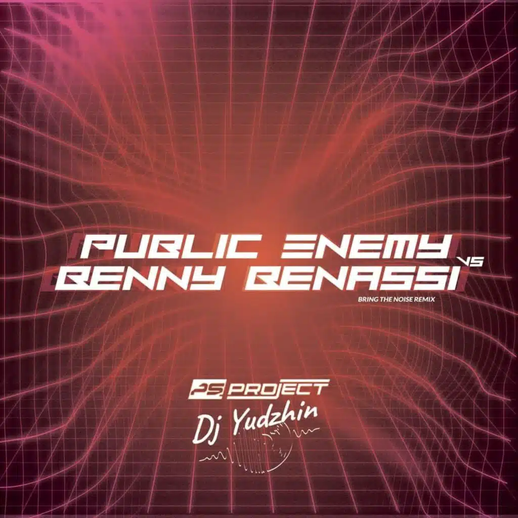 Public Enemy vs Benny Benassi - Bring The Noise Remix (PS PROJECT & DJ YUDZHIN Remix)