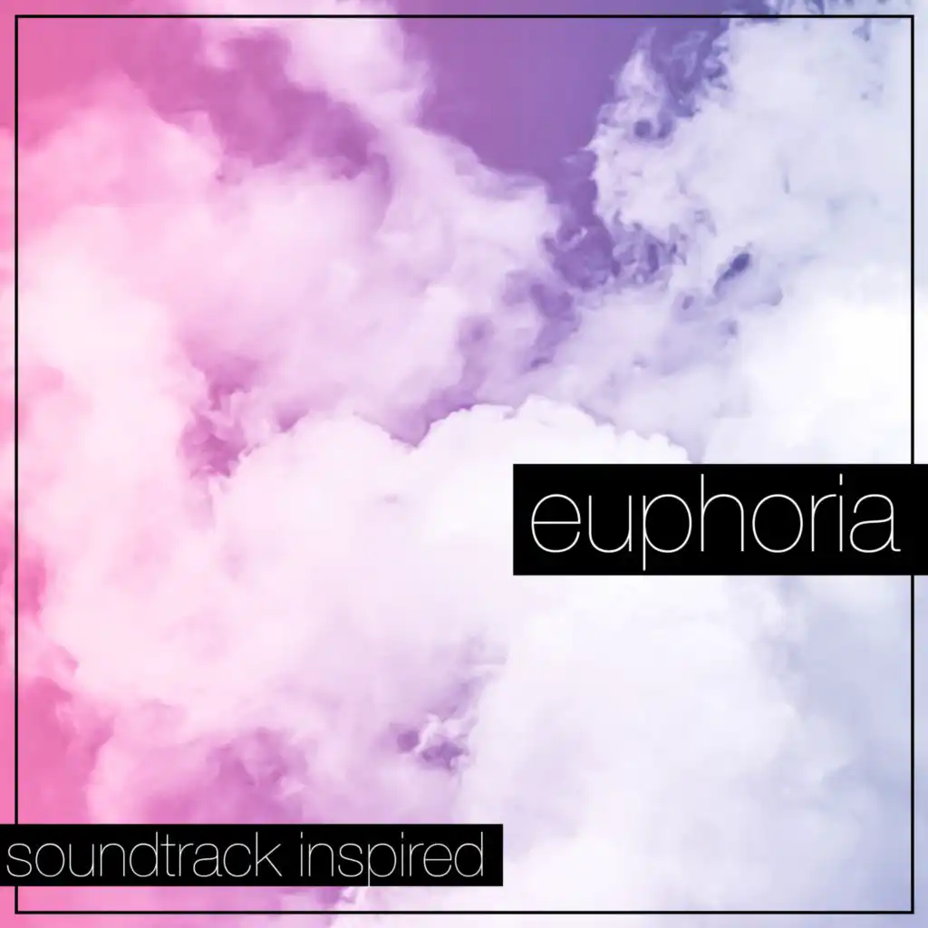 Euphoria Soundtrack (Inspired)