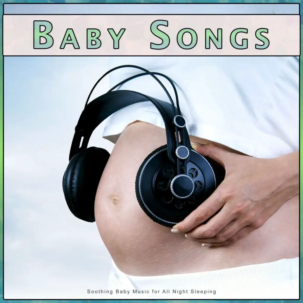 Baby Songs: Soothing Baby Music for All Night Sleeping