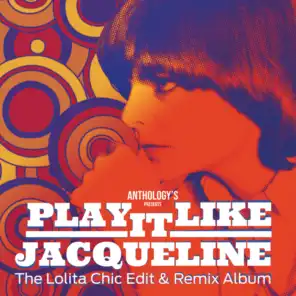 Play It Like Jacqueline: The Lolita Chic Edit & Remix Album
