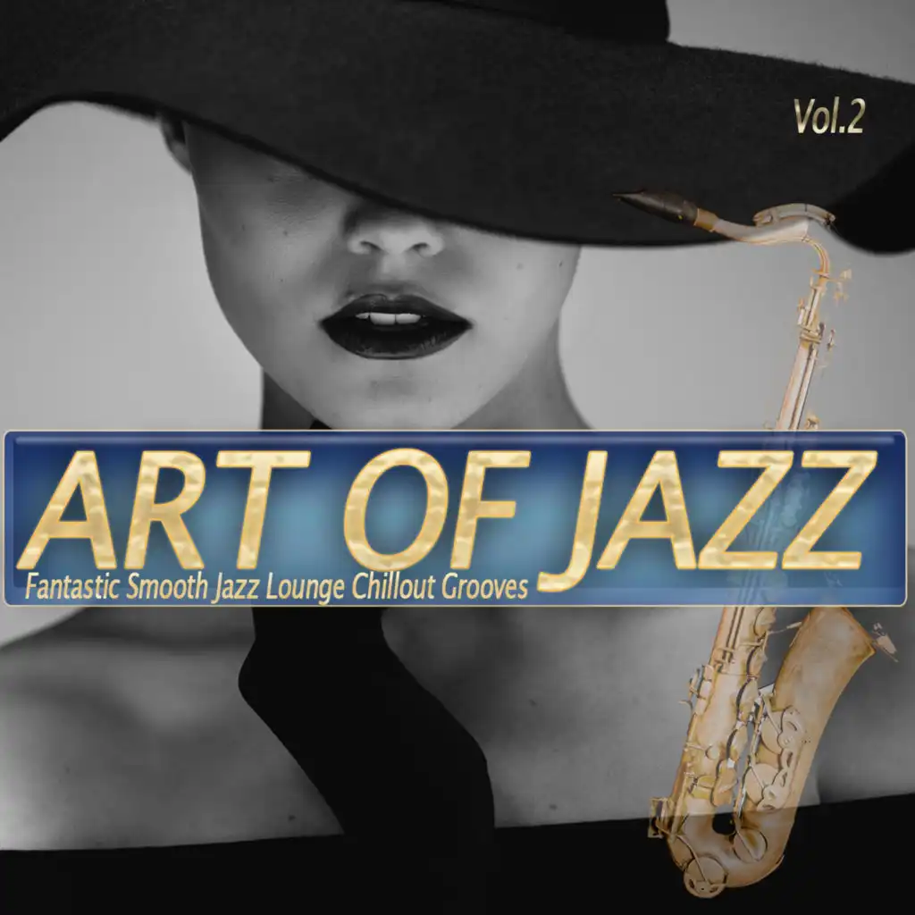 Art Of Jazz, Vol.2 (Fantastic Smooth Jazz Lounge Chillout Grooves)