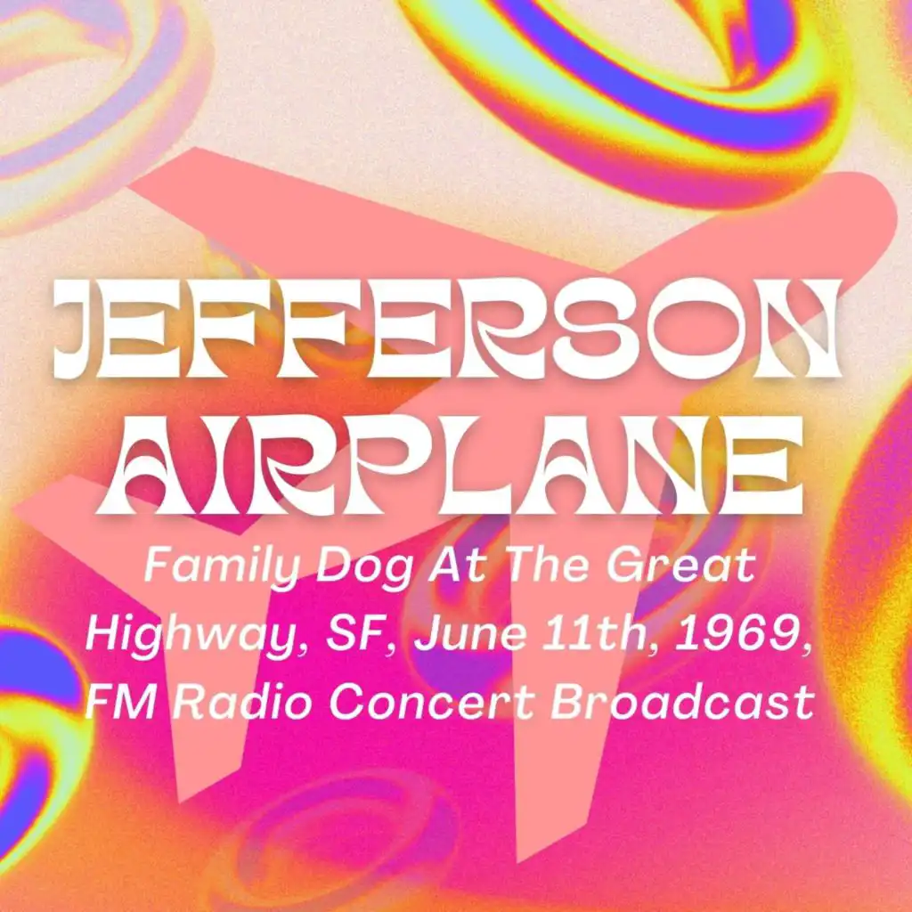 Jefferson Airplane: Family Dog At The Great Highway, SF, June 11th, 1969, FM Radio Concert Broadcast